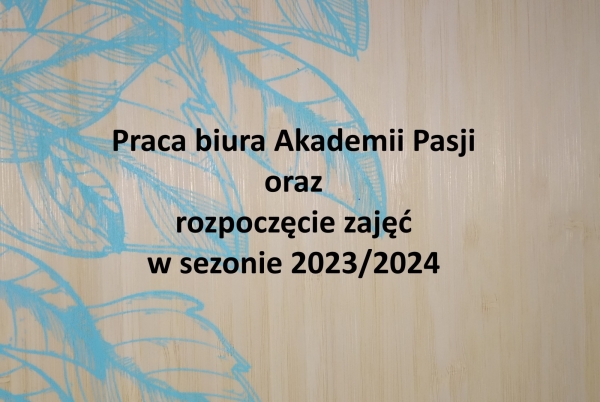 Praca biura Akademii Pasji oraz start zajęć w sezonie 2023/2024
